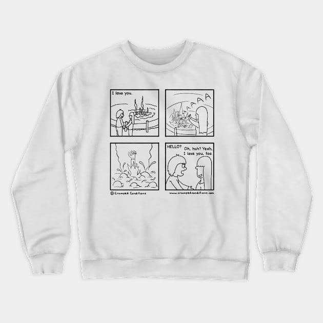 I lava you Crewneck Sweatshirt by crampedconditions